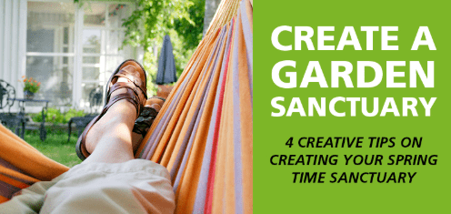 4 Tips on Creating Your Own Garden Sanctuary
